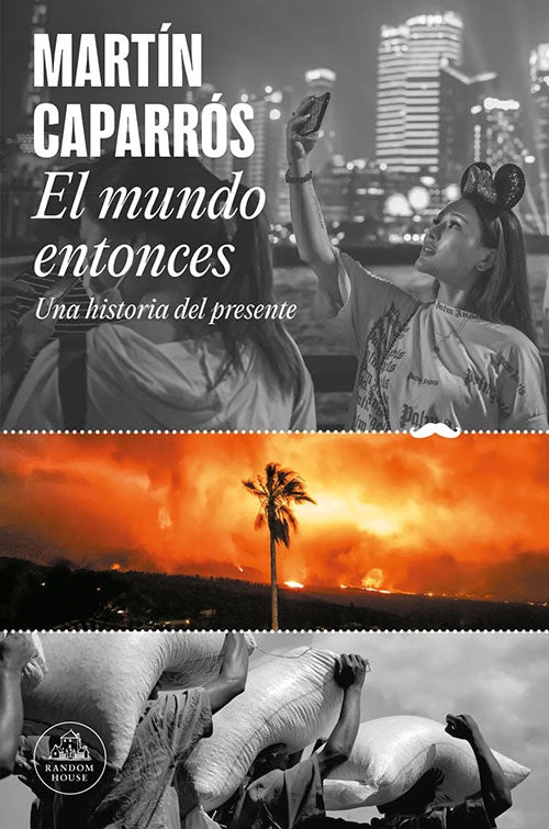 EL MUNDO ENTONCES | MARTIN CAPARROS