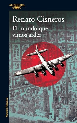 MUNDO QUE VIMOS ARDER, EL | RENATO CISNEROS