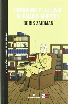 HEMINGWAY Y LA LLUVIA DE PAJAROS MUERTOS | BORIS ZAIDMAN