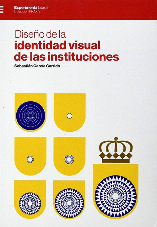 DISEÑO DE LA IDENTIDAD VISUAL DE LAS INSTITUCIONES | SEBASTIAN GARCIA GARRIDO