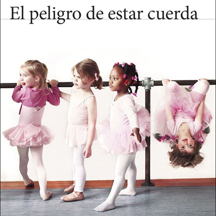 EL PELIGRO DE ESTAR CUERDA | ROSA MONTERO
