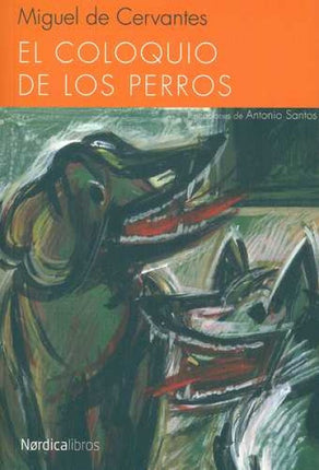 COLOQUIO DE LOS PERROS, EL | MIGUEL DE CERVANTES SAAVEDRA