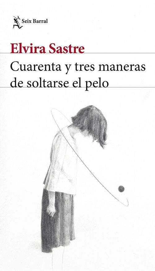 CUARENTA Y TRES MANERAS DE SOLTARSE EL PELO | ELVIRA SASTRE