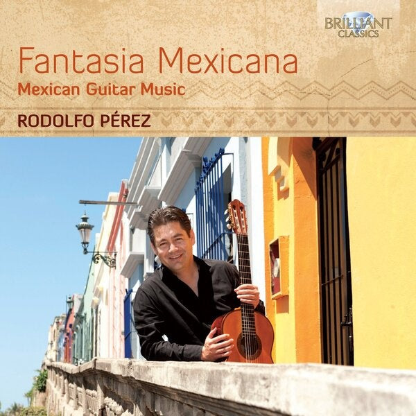 FANTASIA MEXICANA: MEXICAN GUITAR MUSIC | PEREZ, AUTORES VARIOS