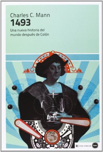 1493 UNA NUEVA HISTORIA DEL MUNDO DESPUES DE COLON | CHARLES C MANN
