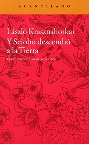 Y SEIOBO DESCENDIO A LA TIERRA | LASZLO KRASZNAHORKAI