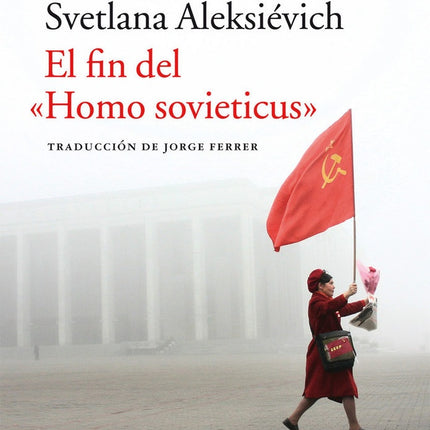 EL FIN DEL HOMO SOVIETICUS | SVETLANA ALEXIEVICH