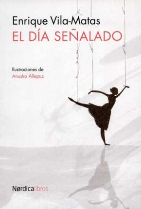 DIA SEÑALADO, EL | ENRIQUE VILA-MATAS