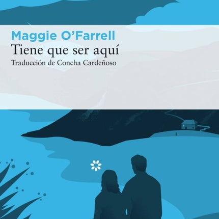 TIENE QUE SER AQUI | MAGGIE O'FARRELL