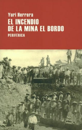 INCENDIO DE LA MINA EL BORDO, EL | YURI HERRERA