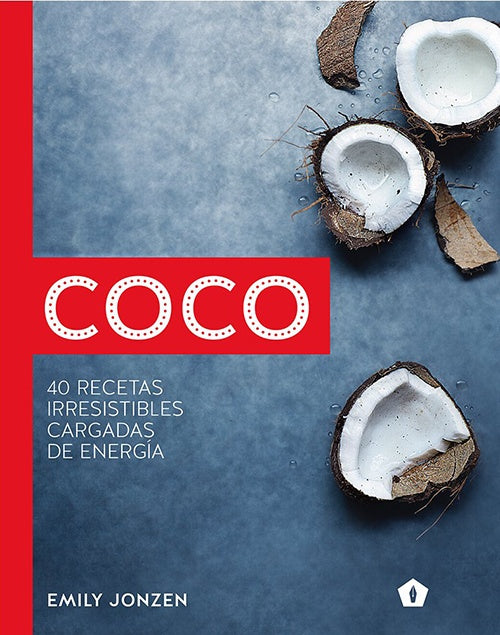 COCO: 40 RECETAS IRRESISTIBLES CARGADAS DE ENERGIA | EMILY JONZEN