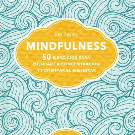 MINDFULNESS: 50 EJERCICIOS PARA MEJORAR LA CONCENT | KIM DAVIES