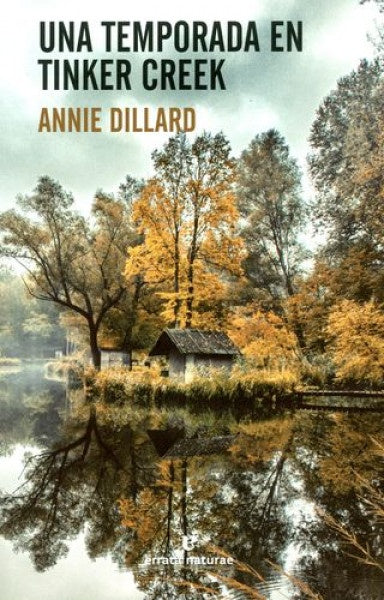 UNA TEMPORADA EN TINKER CREEK | ANNIE DILLARD
