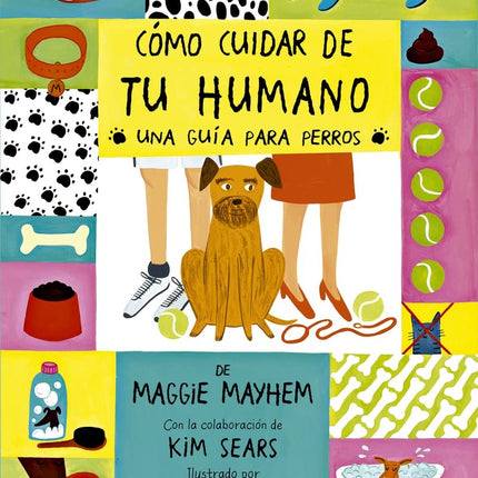 COMO CUIDAR DE TU HUMANO, UNA GUIA PARA PERROS | MAGGIE MAYHEM