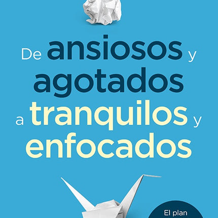 DE ANSIOSOS Y AGOTADOS A TRANQUILOS Y ENFOCADOS | BLANCA MERY SANCHEZ