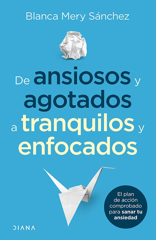 DE ANSIOSOS Y AGOTADOS A TRANQUILOS Y ENFOCADOS | BLANCA MERY SANCHEZ