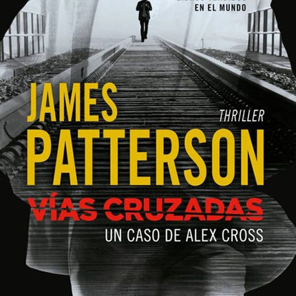 VIAS CRUZADAS. UN CASO DE ALEX CROSS | JAMES PATTERSON