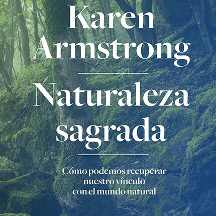 NATURALEZA SAGRADA | KAREN ARMSTRONG