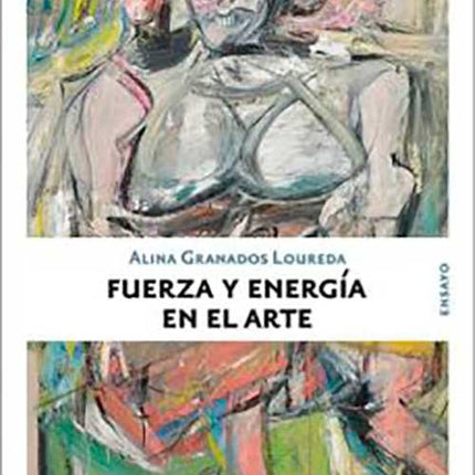 FUERZA Y ENERGIA DEL ARTE | ALINA GRANADOS LOUREDA