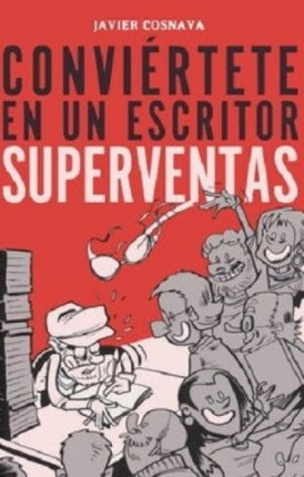CONVIERTETE EN UN ESCRITOR SUPERVENTAS | JAVIER COSNAVA