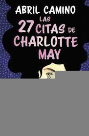 27 CITAS DE CHARLOTTE MAY, LAS | ABRIL CAMINO