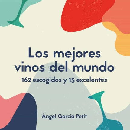 LOS MEJORES VINOS DEL MUNDO:162 ESCOGIDOS Y 15 EXC | ANGEL GARCIA PETIT