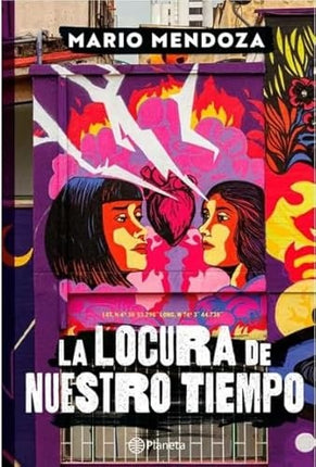 LA LOCURA DE NUESTRO TIEMPO | MARIO MENDOZA