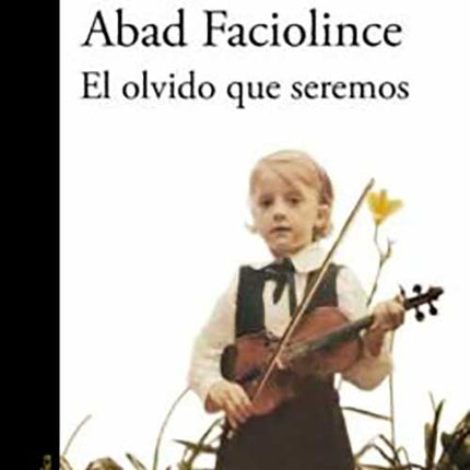 EL OLVIDO QUE SEREMOS | HECTOR ABAD FACIOLINCE