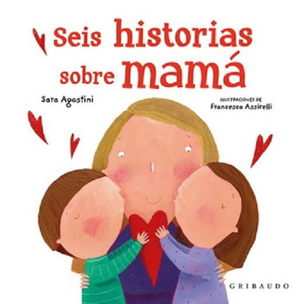 SEIS HISTORIAS SOBRE MAMA | SARA AGOSTINI