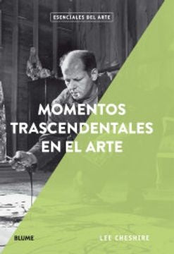 MOMENTOS TRASCENDENTALES EN EL ARTE | LEE CHESHIRE