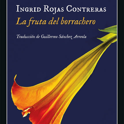 FRUTA DEL BORRACHERO, LA | INGRID ROJAS CONTRERAS