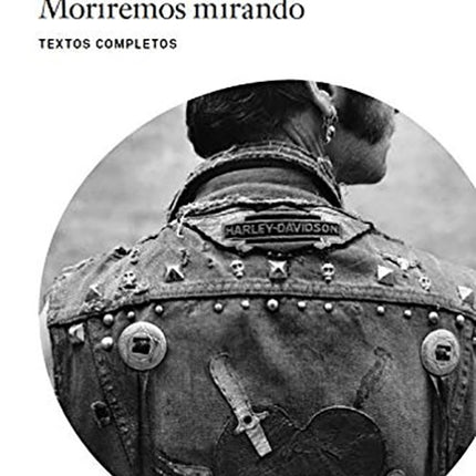 MORIREMOS MIRANDO, TEXTOS COMPLETOS | ALBERTO GARCIA-ALIX