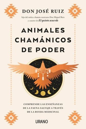 ANIMALES CHAMANICOS DE PODER | DON JOSE RUIZ