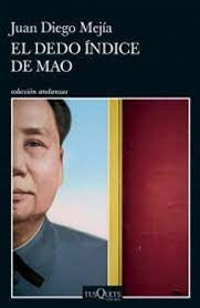 DEDO INDICE DE MAO, EL | JUAN DIEGO MEJIA
