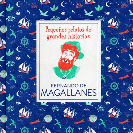 PEQUEÑOS RELATOS DE GRANDES HISTORIAS | FERNADO DE MAGALLANES