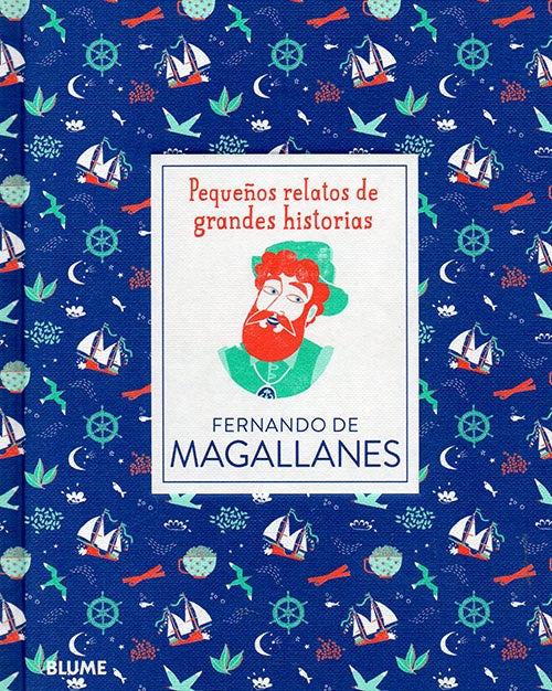 PEQUEÑOS RELATOS DE GRANDES HISTORIAS | FERNADO DE MAGALLANES