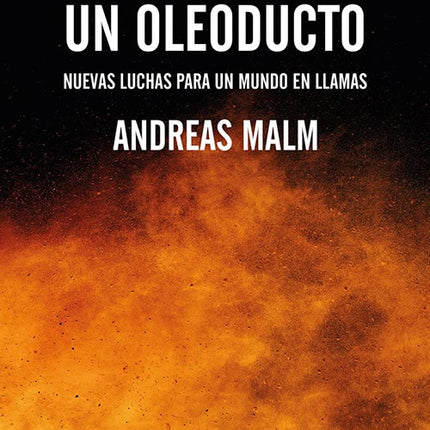 COMO DINAMITAR UN OLEODUCTO | ANDREAS MALM