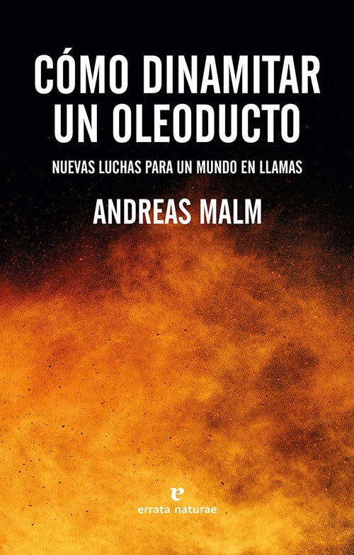COMO DINAMITAR UN OLEODUCTO | ANDREAS MALM