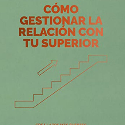 COMO GESTIONAR LA RELACION CON TU SUPERIOR | HARVARD BUSINESS REVIEW