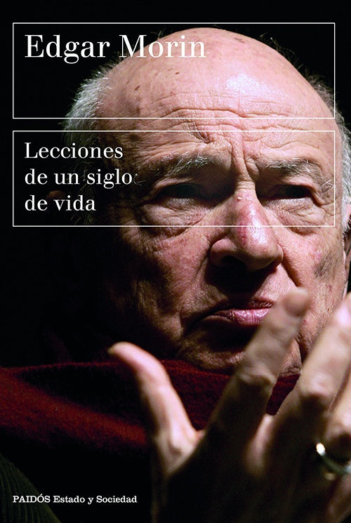 LECCIONES DE UN SIGLO DE VIDA | EDGAR MORIN