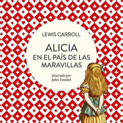 ALICIA EN EL PAIS DE LAS MARAVILLAS | LEWIS CARROLL