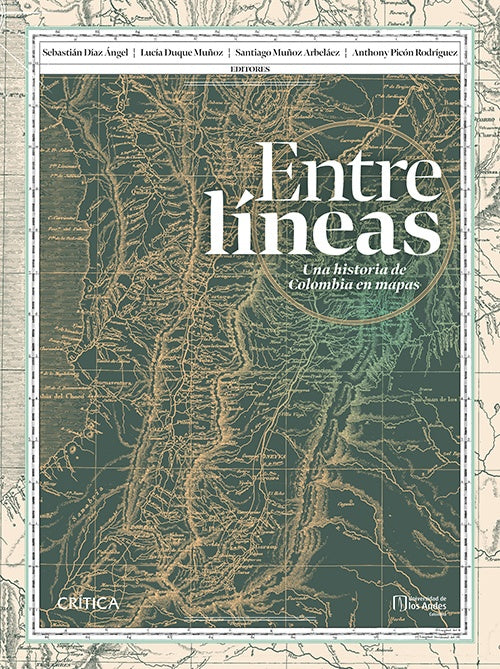 ENTRE LINEAS: UNA HISTORIA DE COLOMBIA EN MAPAS | SEBASTIAN DIAZ ANGEL