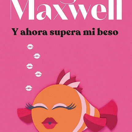 Y AHORA SUPERA MI BESO | MEGAN MAXWELL