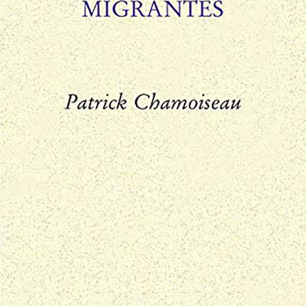 HERMANOS MIGRANTES | PATRICK CHAMOISEAU