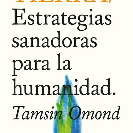 TIERRA ESTRATEGIAS SANADORAS PARA LA HUMANIDAD | TAMSIN OMOND