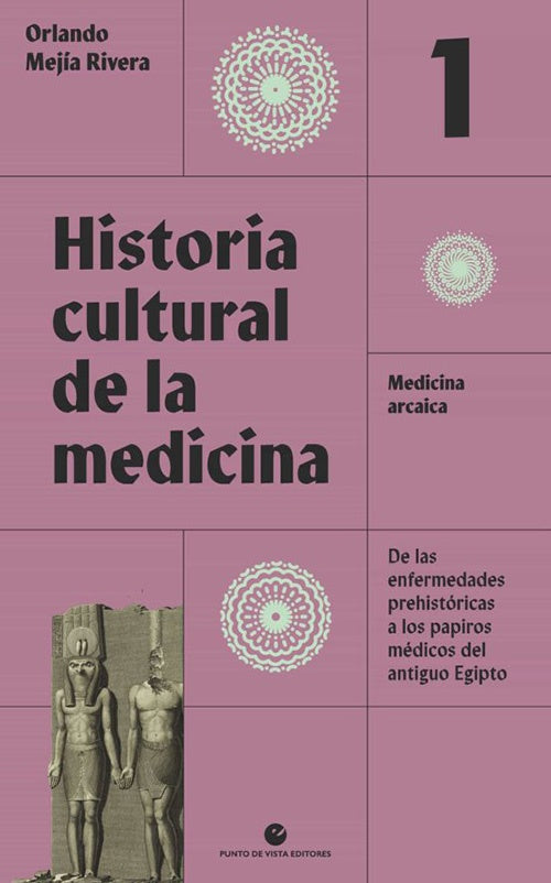 HISTORIA CULTURAL DE LA MEDICINA VOL. 1 | ORLANDO MEJIA RIVERA