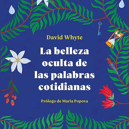 BELLEZA OCULTA DE LAS PALABRAS COTIDIANAS, LA | DAVID WHYTE