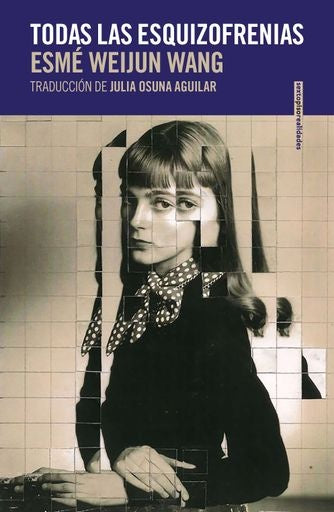 TODAS LAS ESQUIZOFRENIAS | ESME WEIJUN WANG