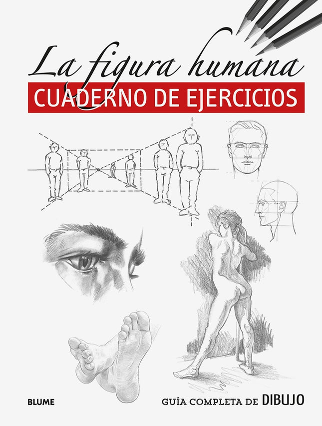 GUIA COMPLETA DE DIBUJO:LA FIGURA HUMANA CUADERNO | AUTORES VARIOS
