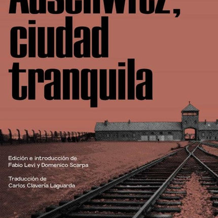 AUSCHWITZ, CIUDAD TRANQUILA | PRIMO LEVI